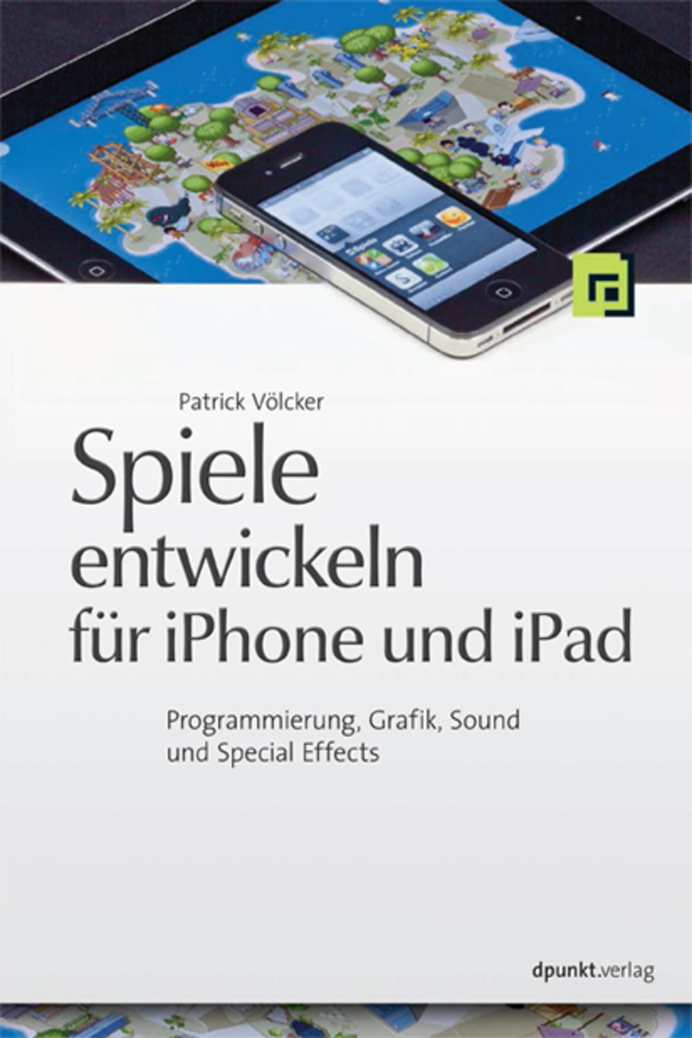 Spiele entwickeln f?r iPhone und iPad - Patrick V?lcker,,