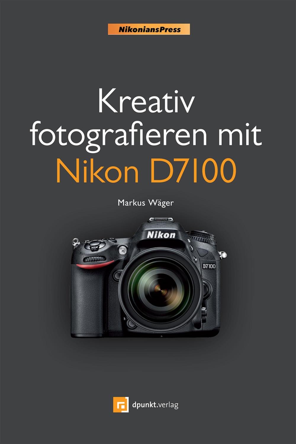 Kreativ fotografieren mit Nikon D7100 - Markus Wäger