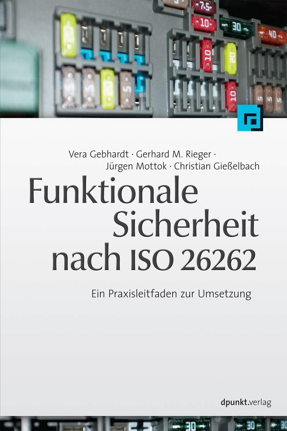 Funktionale Sicherheit nach ISO 26262 - Vera Gebhardt, Gerhard M. Rieger, Jürgen Mottok, Christian Gießelbach