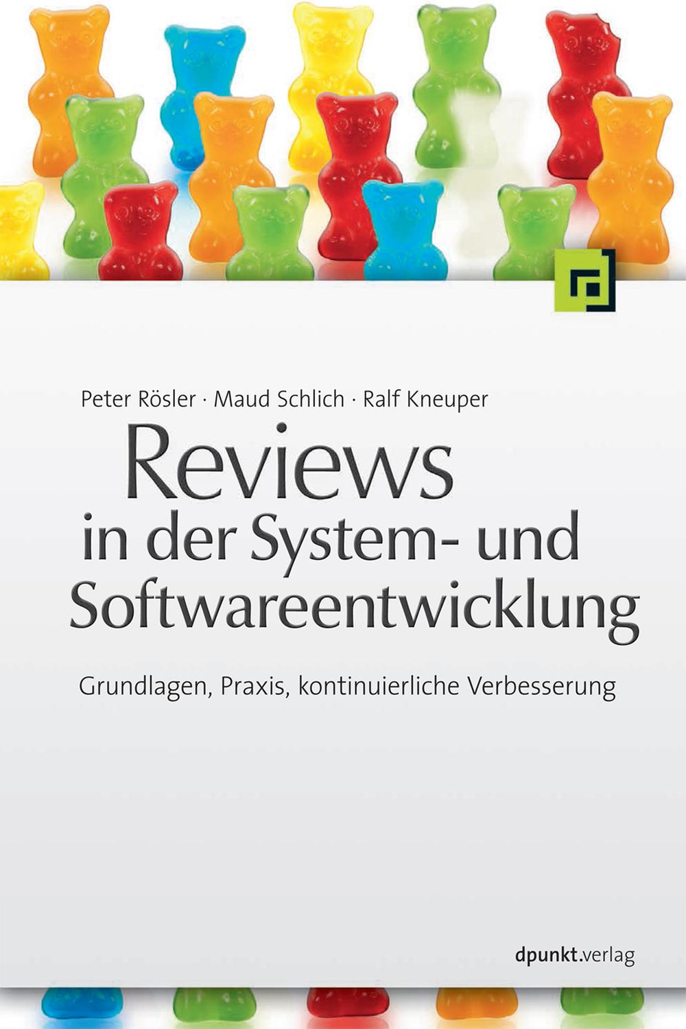 Reviews in der System- und Softwareentwicklung - Peter Rössler, Maud Schlich, Ralf Kneuper
