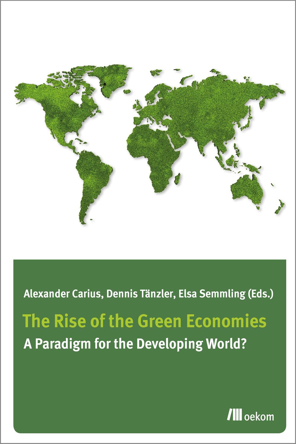 The Rise of Green Economies - Alexander Carius, Dennis Taenzler, Elsa Semmling