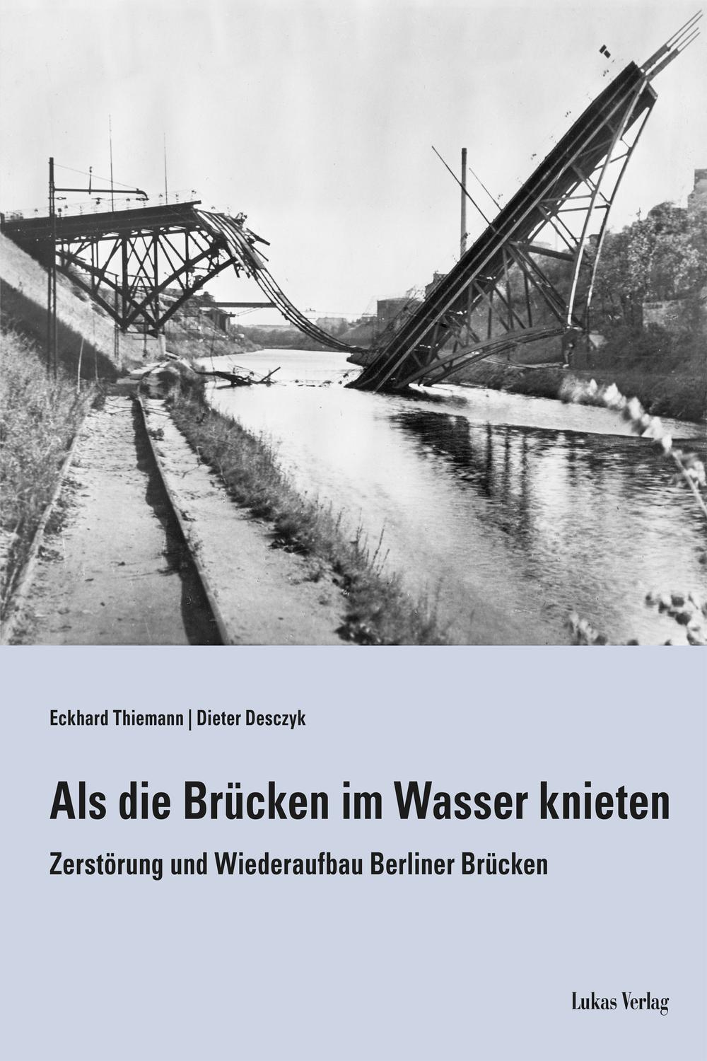 Als die Brücken im Wasser knieten - Eckhard Thiemann, Dieter Desczyk