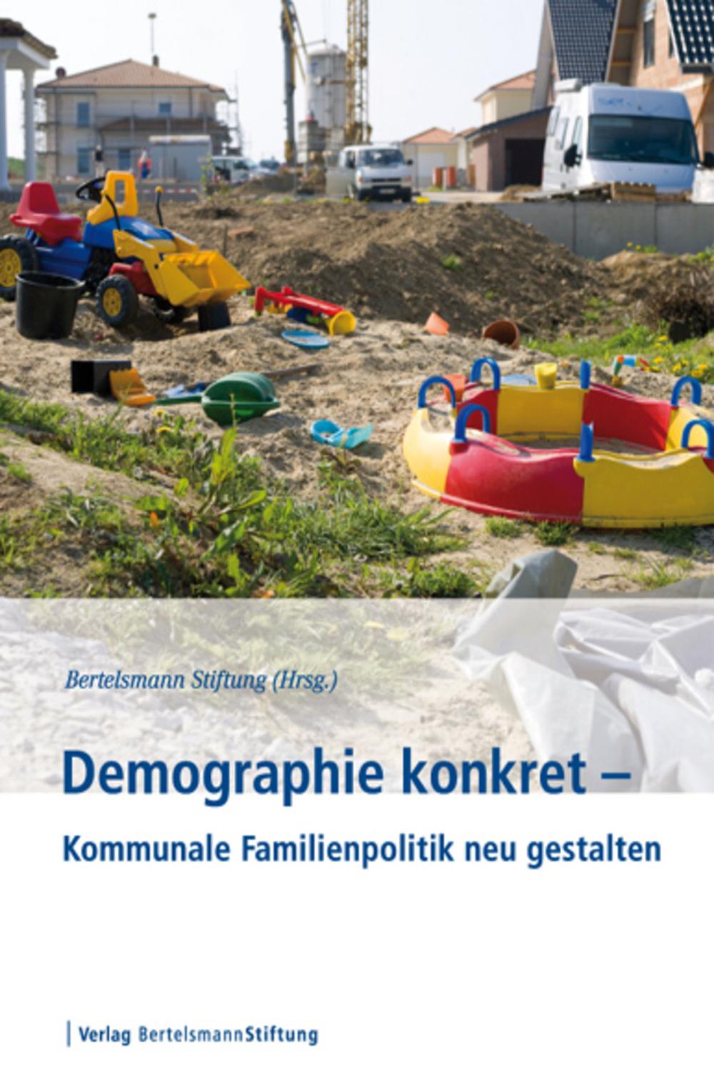 Demographie konkret - Kommunale Familienpolitik neu gestalten - ,,