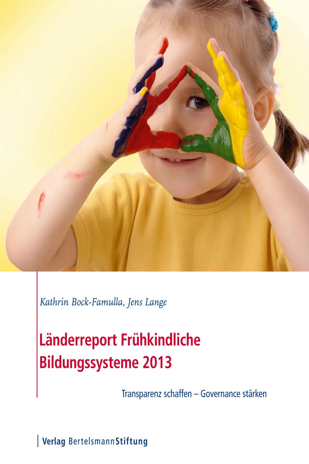 Länderreport Frühkindliche Bildungssysteme 2013 - Kathrin Bock-Famulla, Jens Lange
