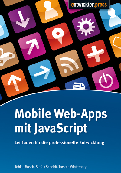 Mobile Web-Apps mit JavaScript - Tobias Bosch, Stefan Scheidt, Torsten Winterberg