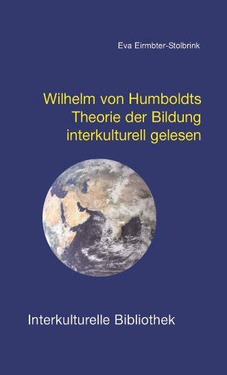 Wilhelm von Humboldts Theorie der Bildung interkulturell gelesen - Eva Eirmbter-Stolbrink
