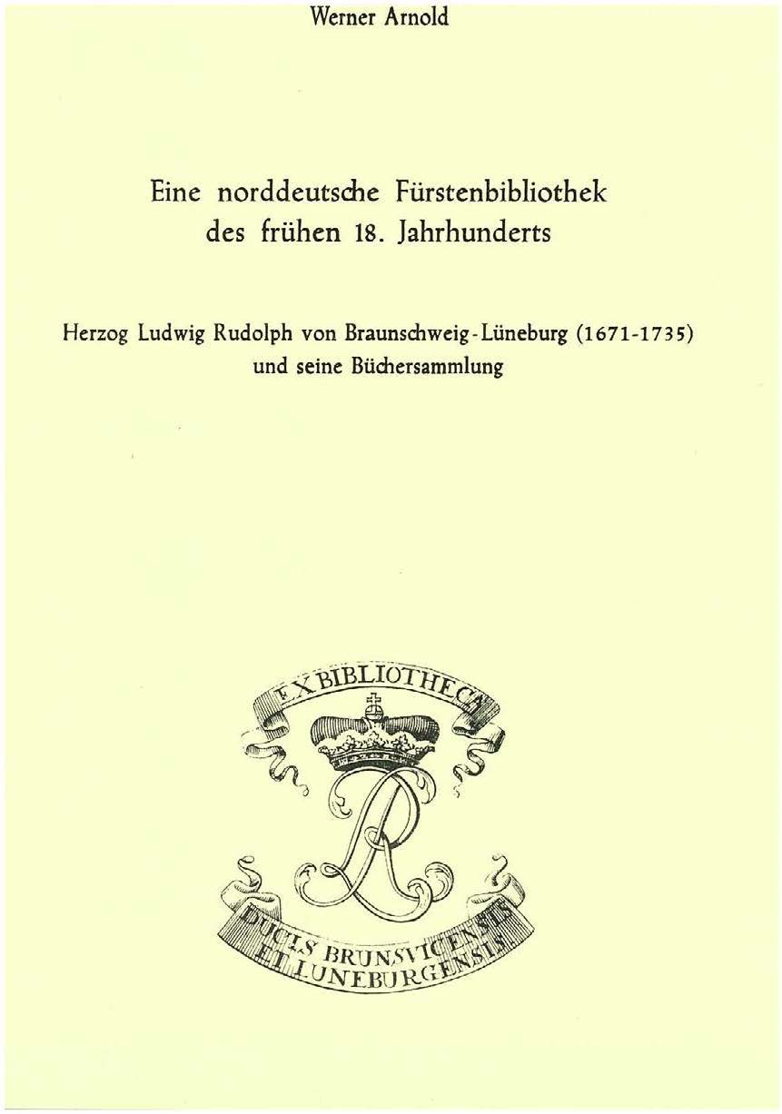 Eine norddeutsche Fürstenbibliothek des frühen 18. Jahrhunderts - Werner Arnold