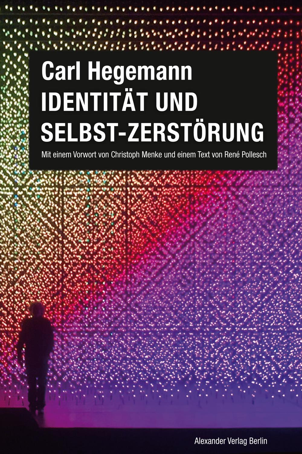 Identität und Selbst-Zerstörung - Carl Hegemann, René Pollesch