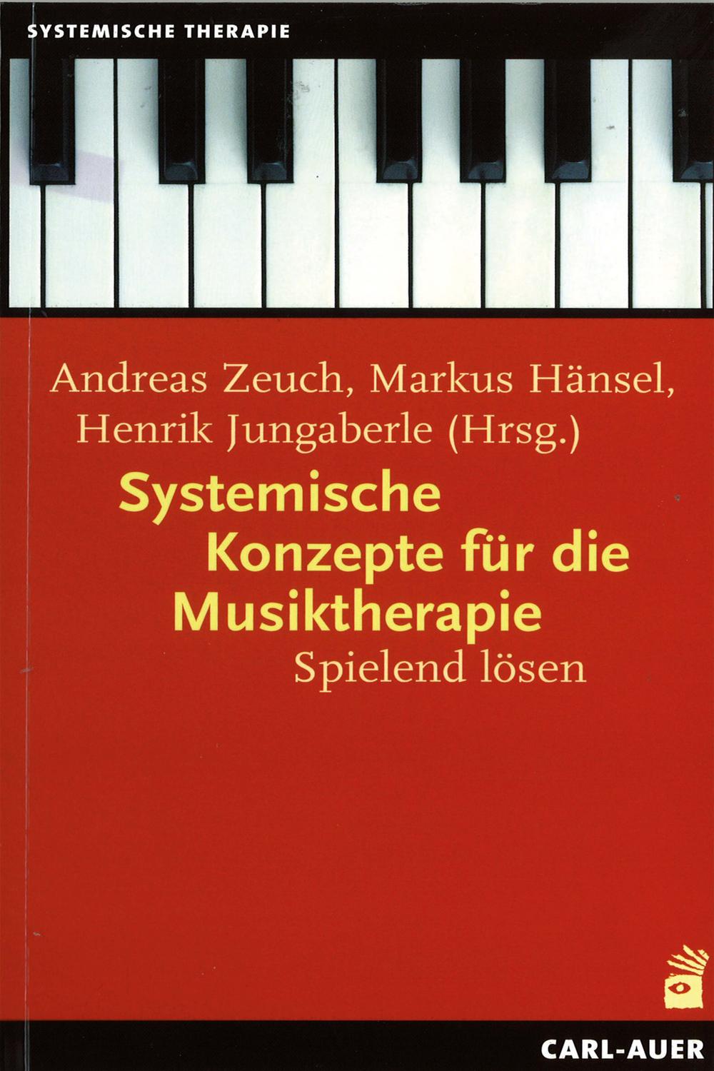 Systemische Konzepte für die Musiktherapie - Andreas Zeuch, Markus Hänsel, Henrik Jungaberle