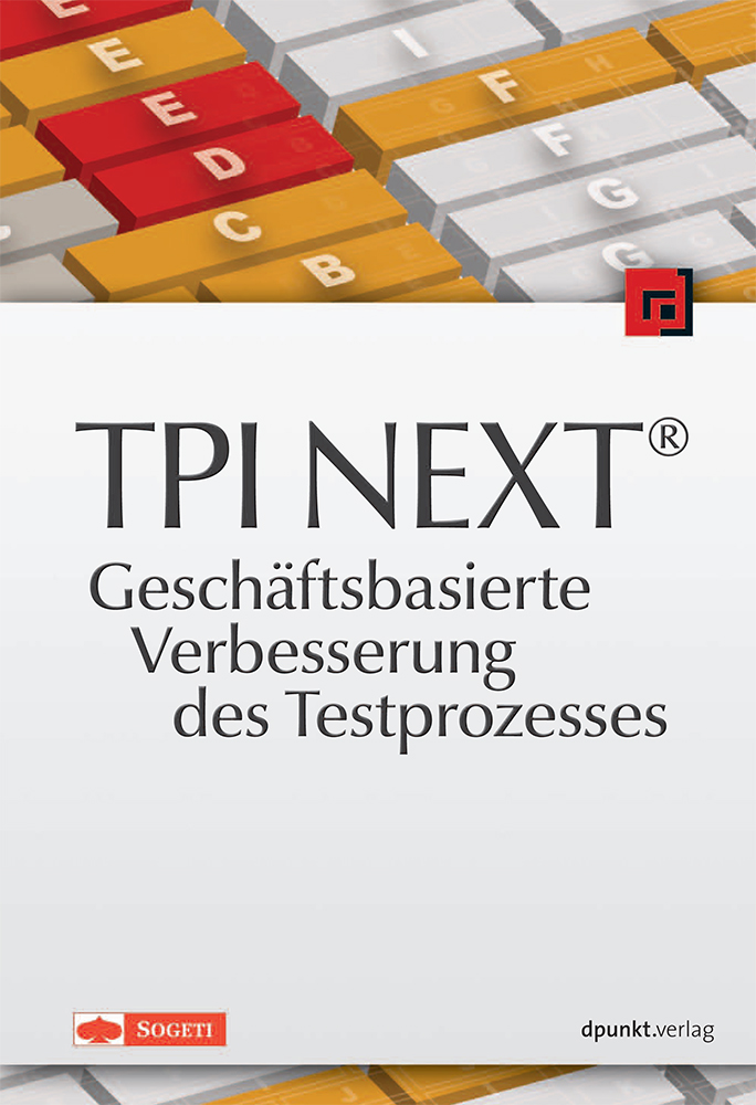 TPI NEXT® - Geschäftsbasierte Verbesserung des Testprozesses - Verschiedene Autoren