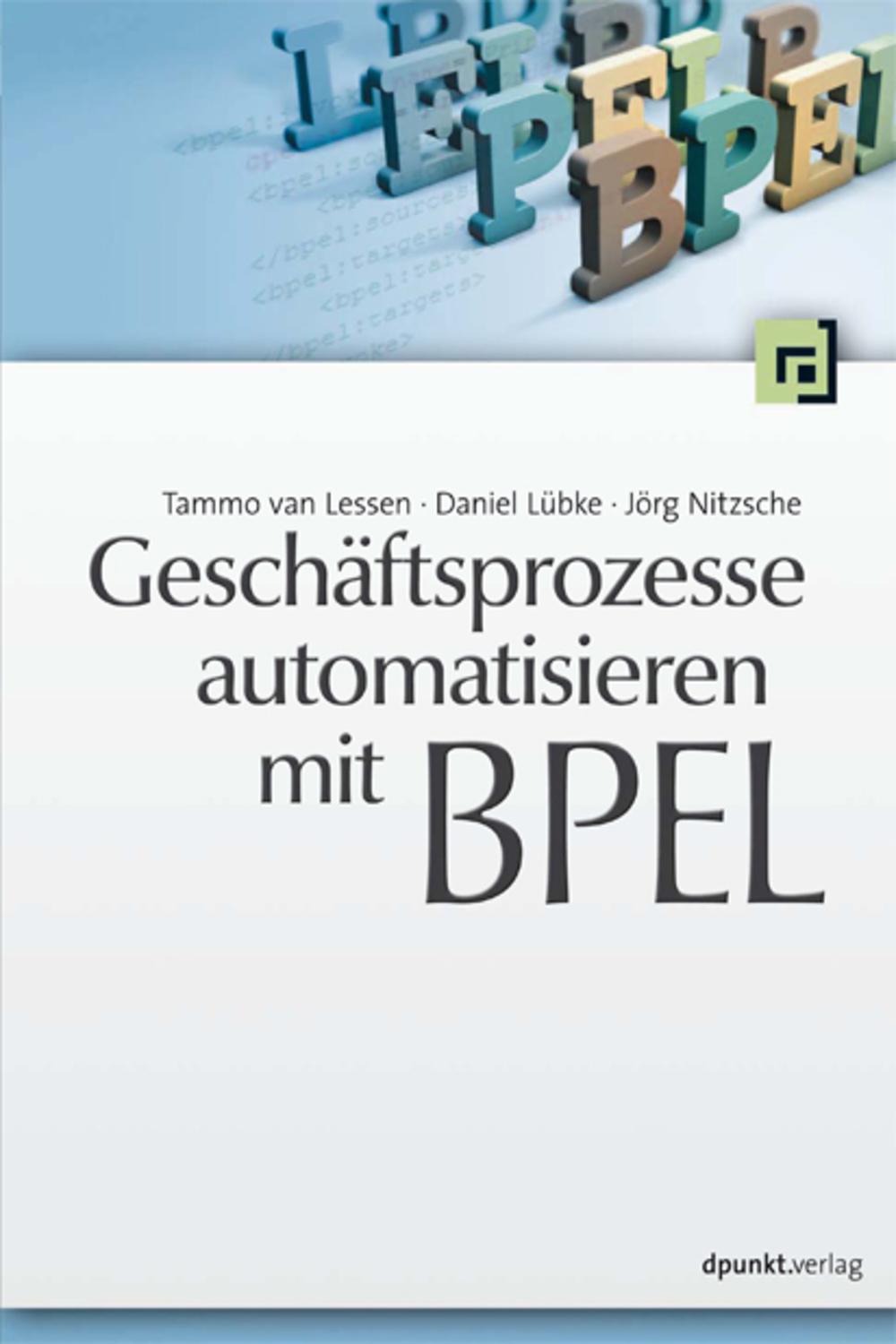Geschäftsprozesse automatisieren mit BPEL - Tammo van Lessen, Daniel Lübke, Jörg Nitzsche