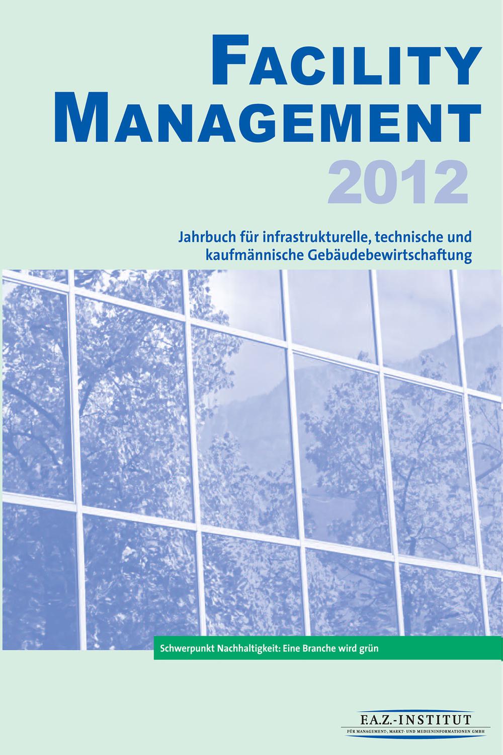Facility Management 2012 - F.A.Z.-Institut für Management-, Markt- und Medieninformationen