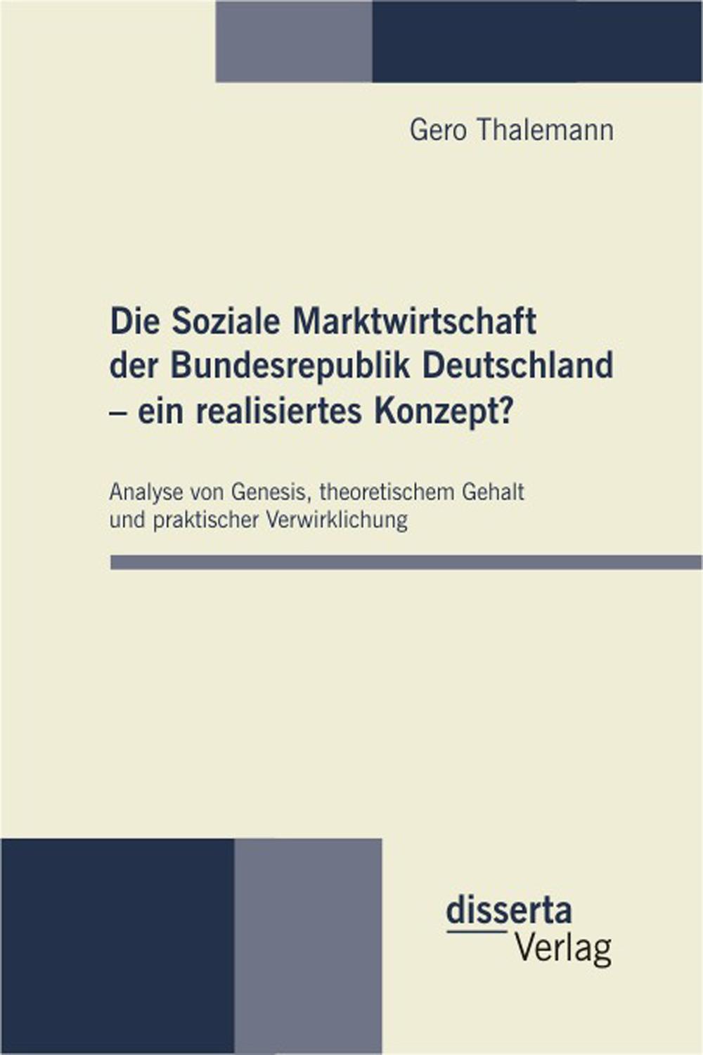 Die Soziale Marktwirtschaft der Bundesrepublik Deutschland – ein realisiertes Konzept? - Gero Thalemann