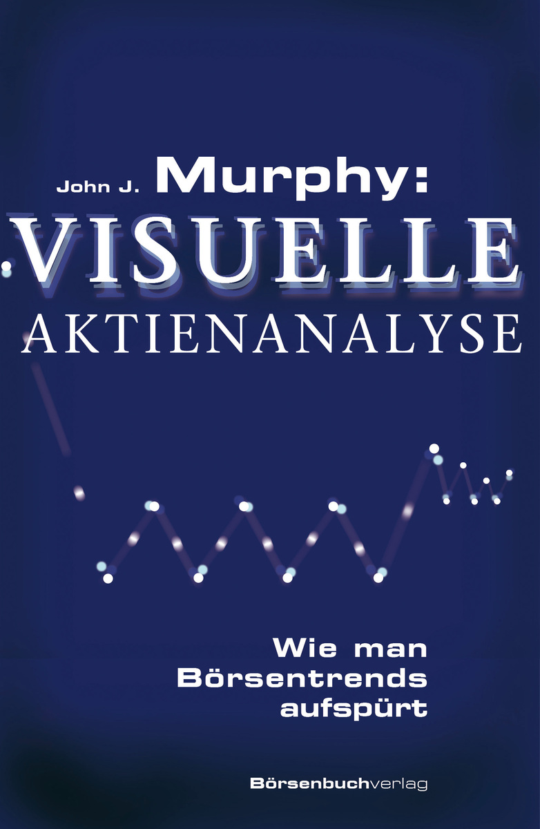 Murphy: Visuelle Aktienanalyse - John J. Murphy