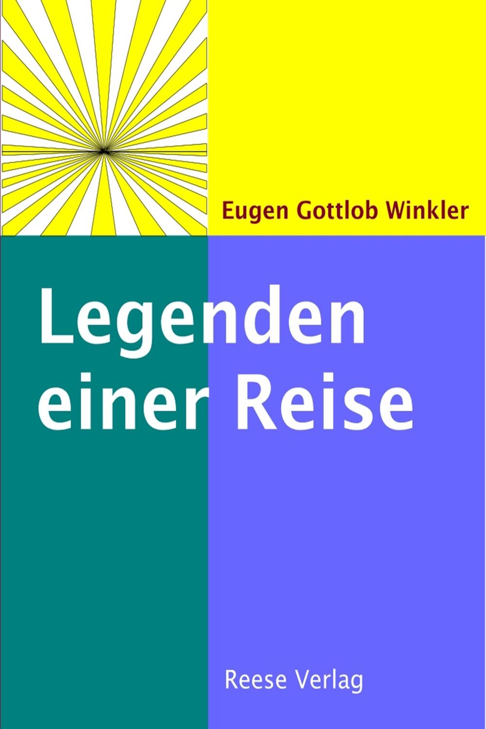 Legenden einer Reise - Eugen Gottlob Winkler