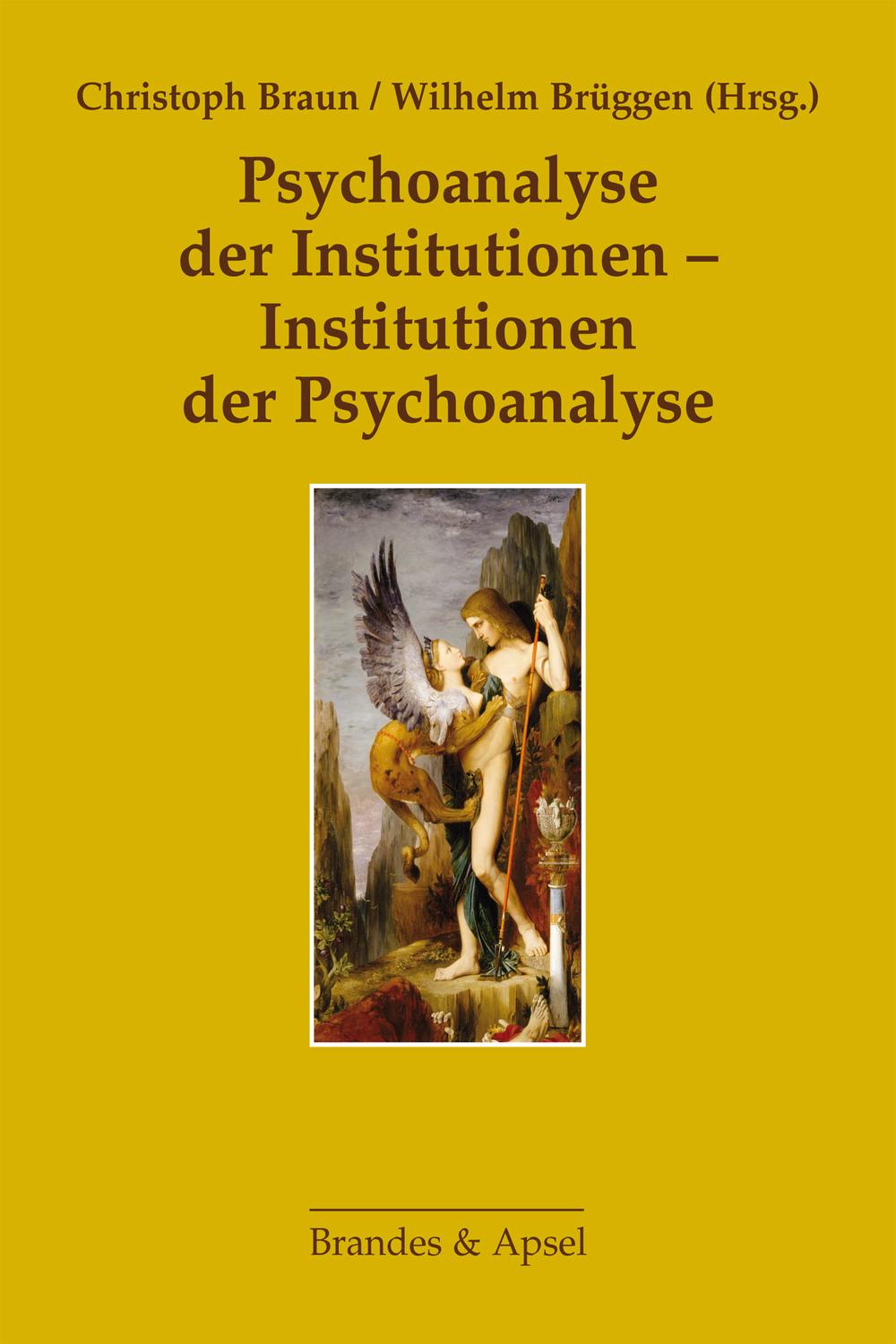 Psychoanalyse der Institutionen - Institutionen der Psychoanalyse - Angeles Lorca Diaz, Wilhelm Brüggen