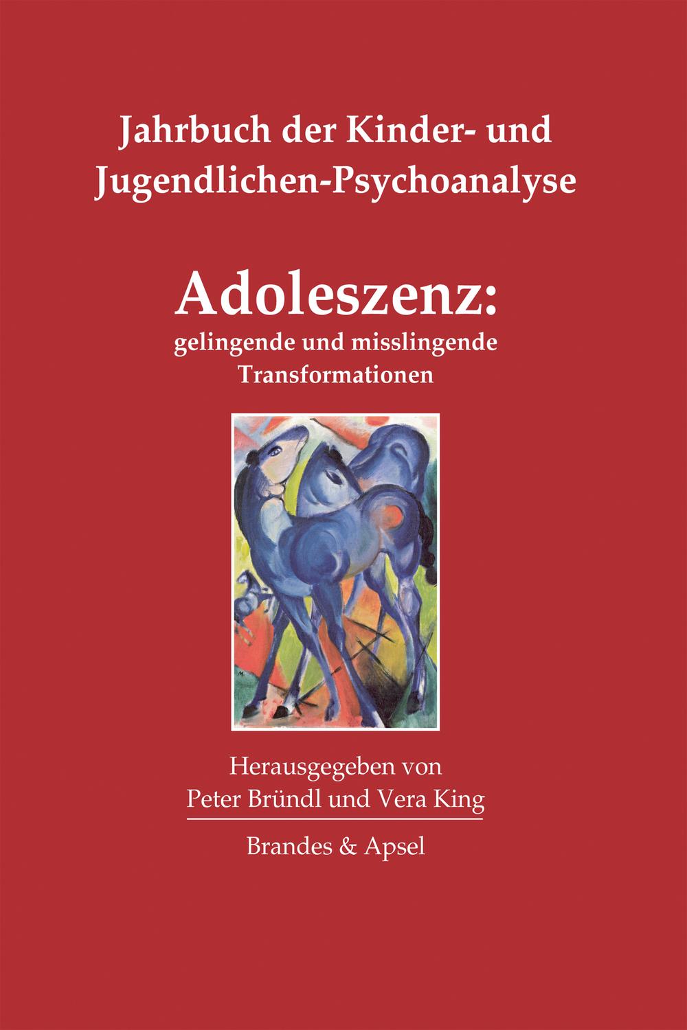 Adoleszenz: gelingende und misslingende Transformationen - Peter Bründl, Vera King