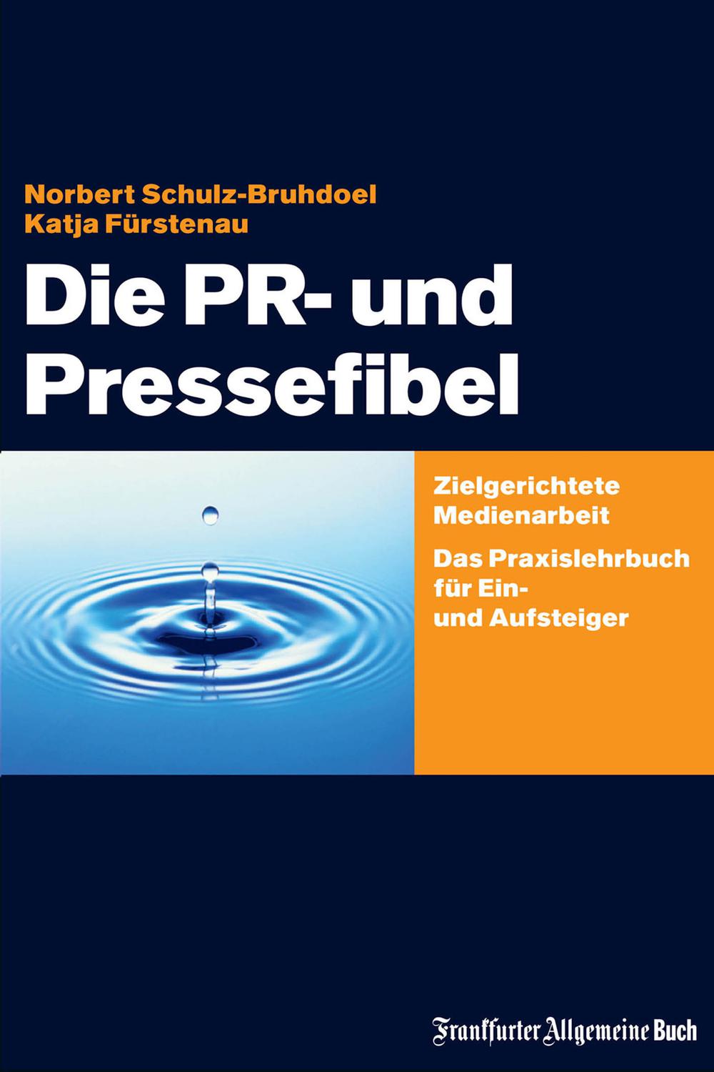 Die PR- und Pressefibel - Norbert Schulz-Bruhdoel, Katja F?rstenau,,