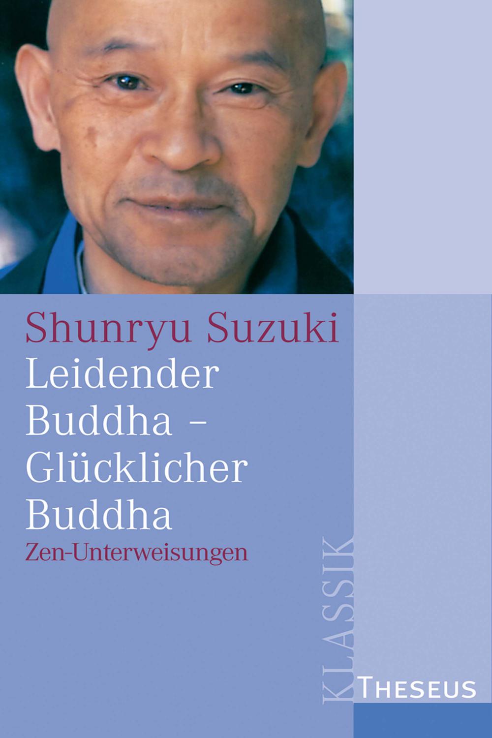 Leidender Buddha - Glücklicher Buddha - Shunryu Suzuki