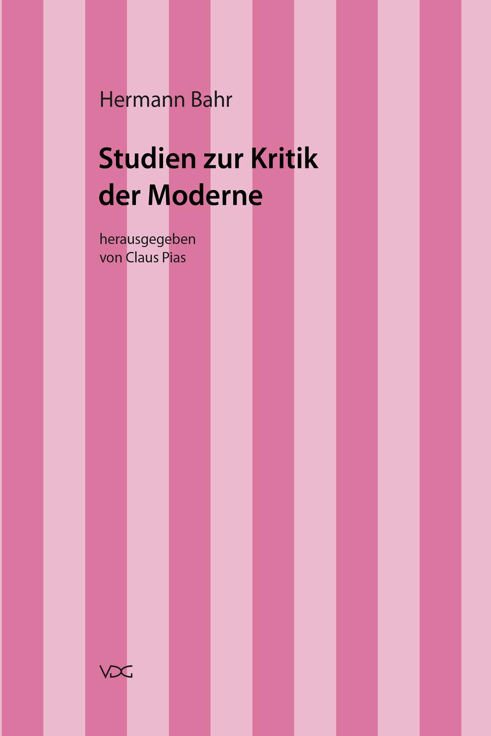 Studien zur Kritik der Moderne - Hermann Bahr,Claus Pias,Claus Pias