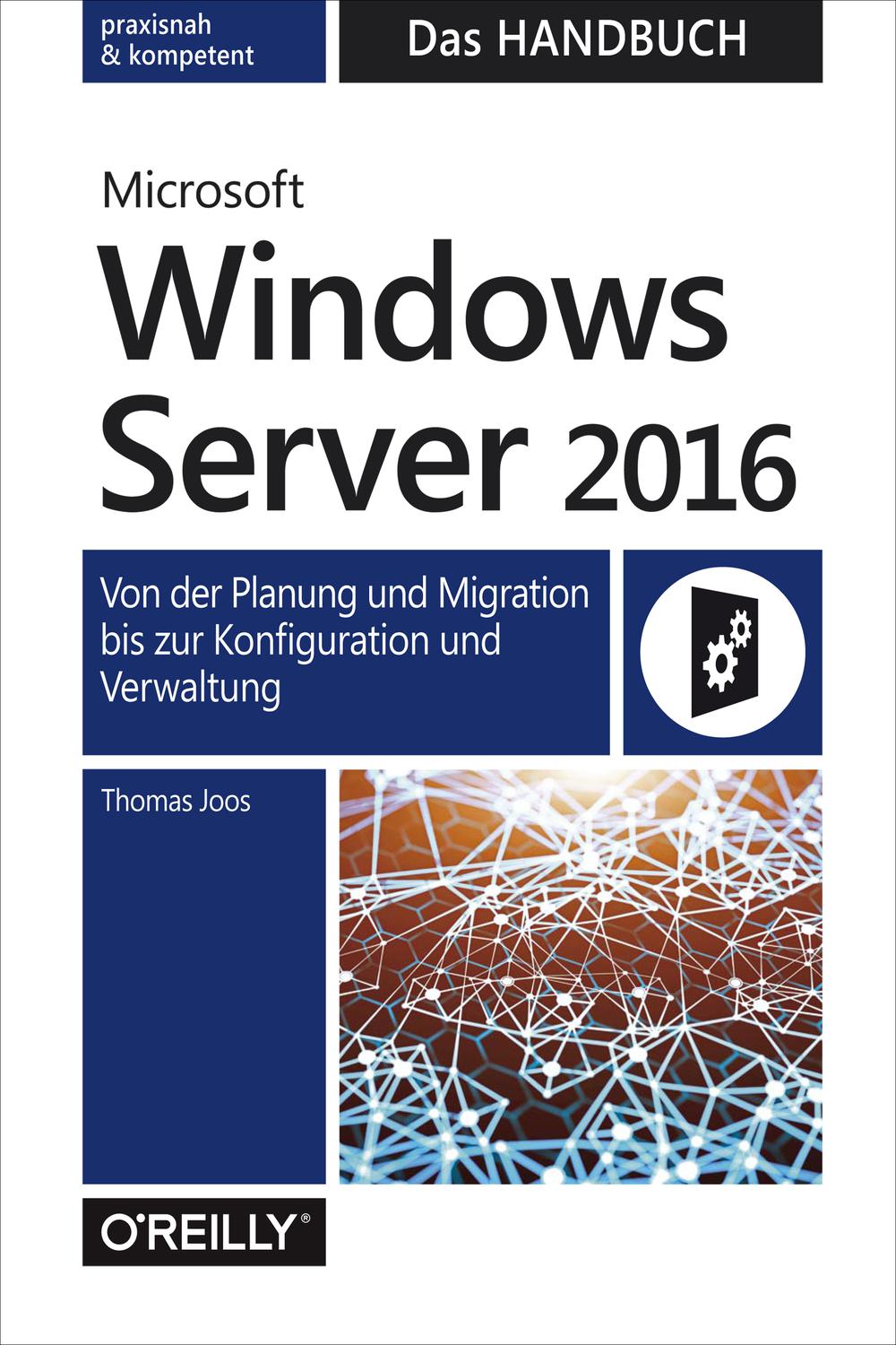 Microsoft Windows Server 2016  ?  Das Handbuch - Thomas Joos,,