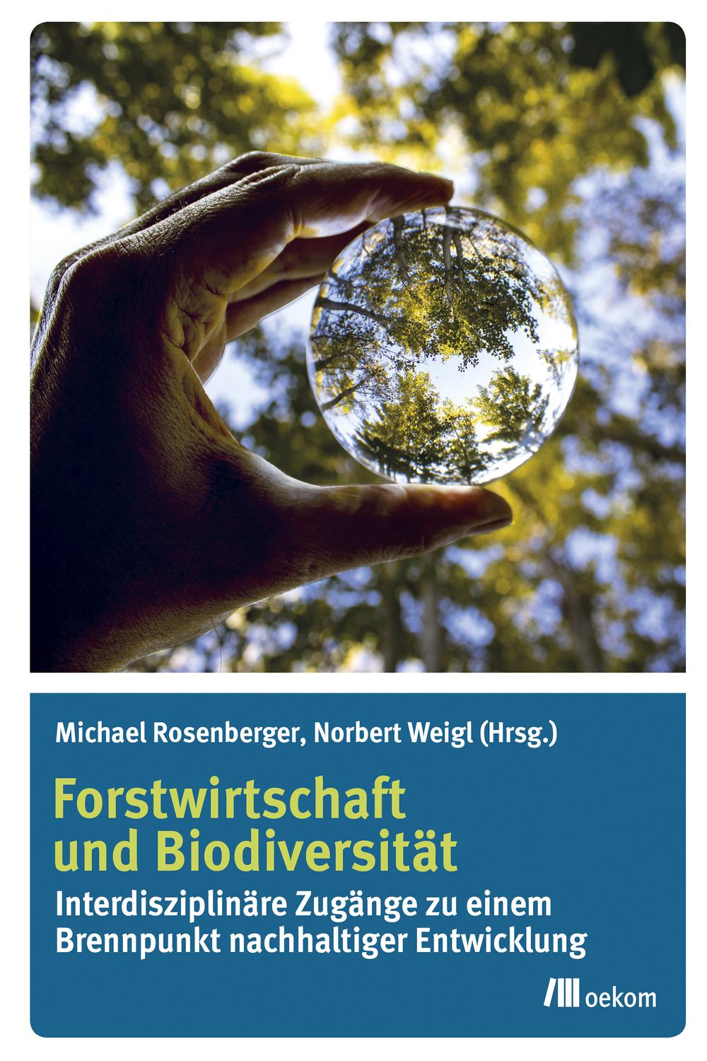Forstwirtschaft und Biodiversität - Michael Rosenberger, Norbert Weigl