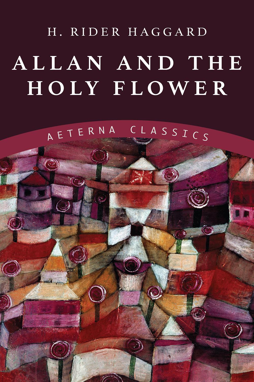 Allan and the Holy Flower - H. Rider Haggard,,