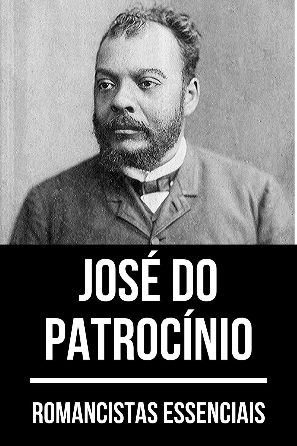 Romancistas Essenciais - José do Patrocínio - José do Patrocínio, August Nemo