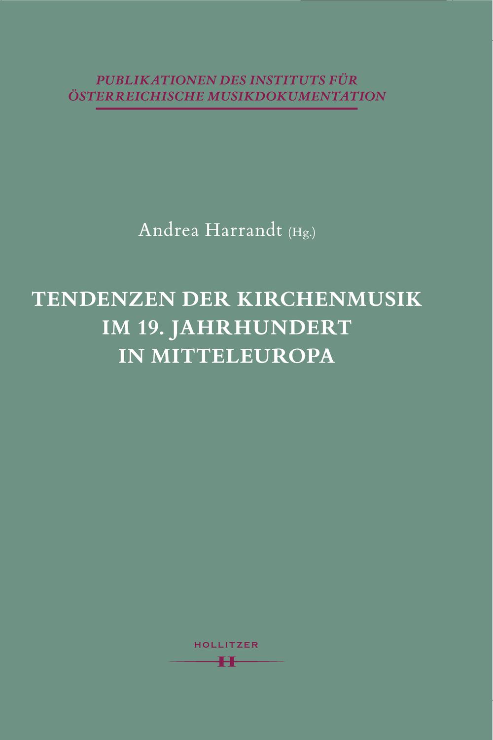 Tendenzen der Kirchenmusik im 19. Jahrhundert in Mitteleuropa - Andrea Harrandt