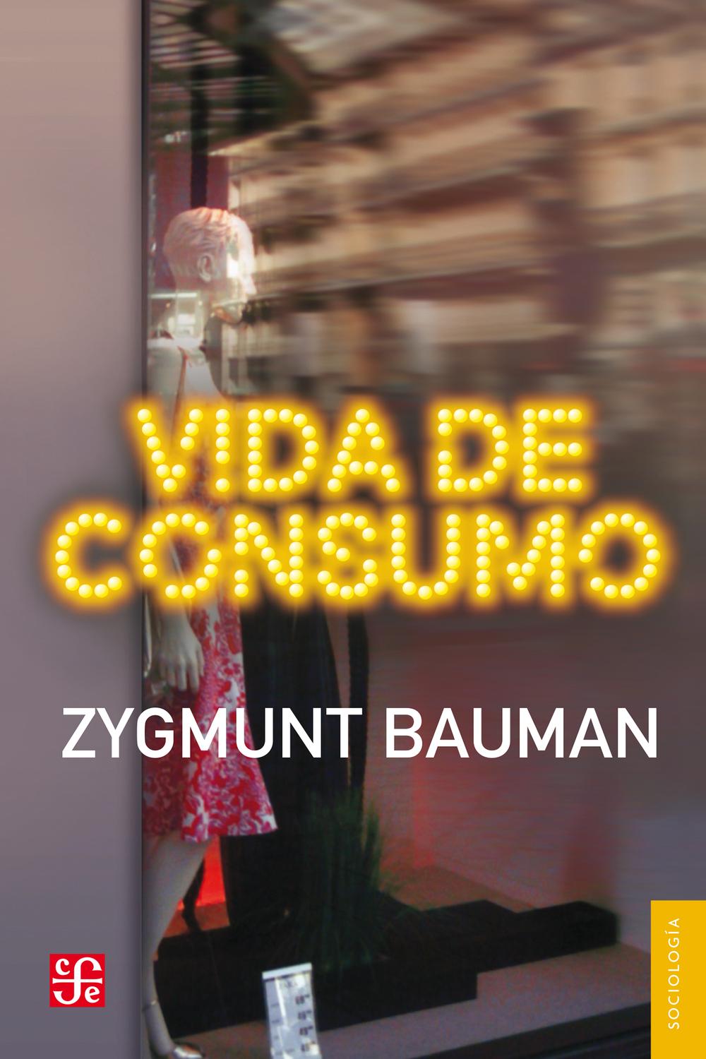 Vida de consumo - Zygmunt Bauman, Mirta Rosenberg, Jaime Arrambide