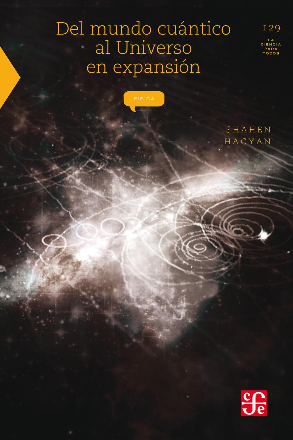 Del mundo cuántico al universo en expansión - Shahen Hacyan
