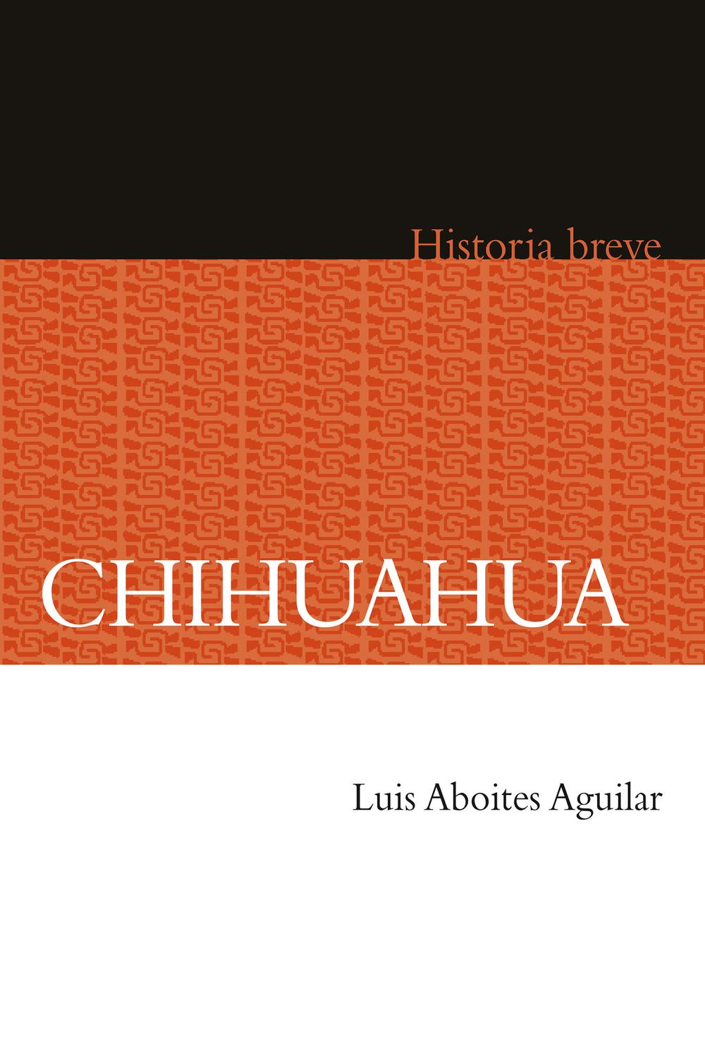 Chihuahua - Luis Aboites Aguilar, Alicia Hernández Chávez, Yovana Celaya Nández