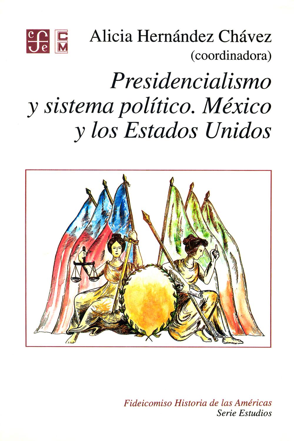 Presidencialismo y sistema político - Alicia Hernández Chávez, Luis F. Aguilar Villanueva, Sergio Fabbrini, William E. Leuchtenburg, James L. Sundquist, Alicia Hernández Chávez