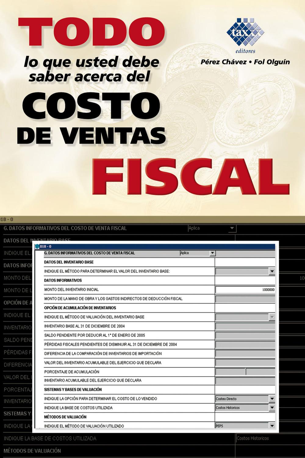 Todo lo que usted debe saber acerca del costo de ventas fiscal - José Pérez Chávez, Raymundo Fol Olguín