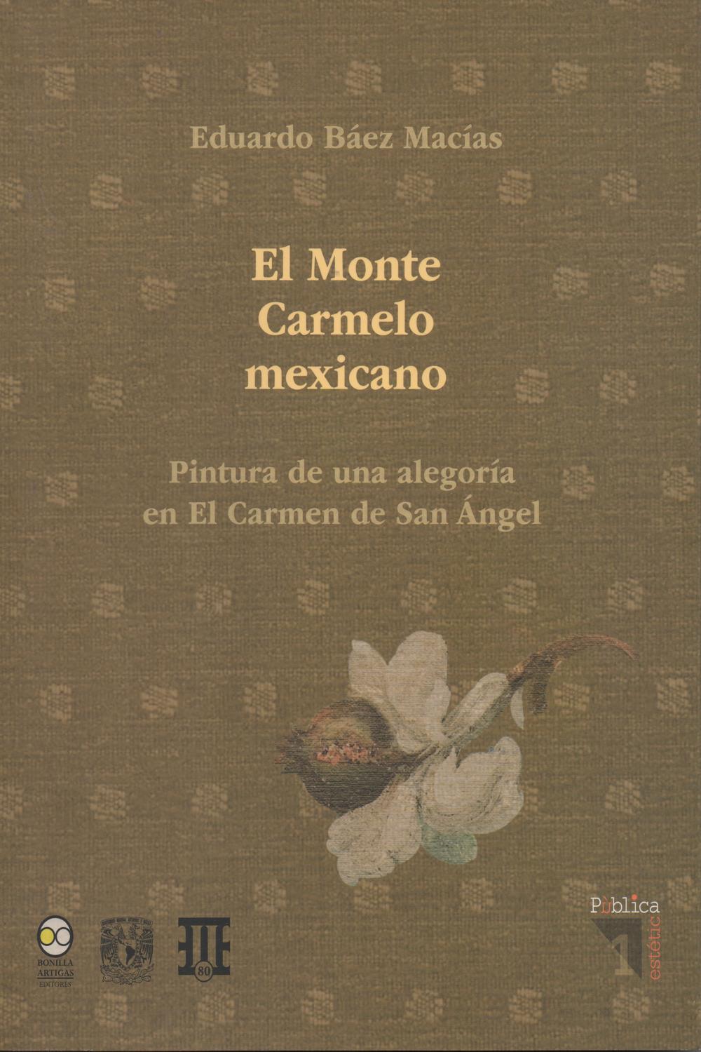 El Monte Carmelo Mexicano. Pintura de una alegoría en El Carmen de San Angel - Eduardo Báez Macías
