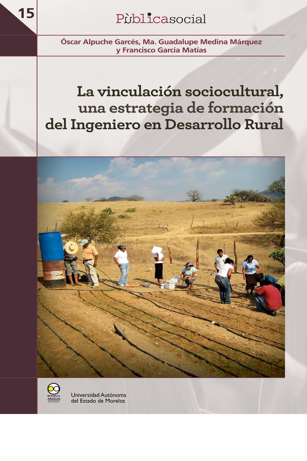 La vinculación sociocultural, una estrategia de formación del Ingeniero en Desarrollo Rural - Óscar Alpuche Garcés, Ma. Guadalupe Medina Márquez, Francisco García Matías