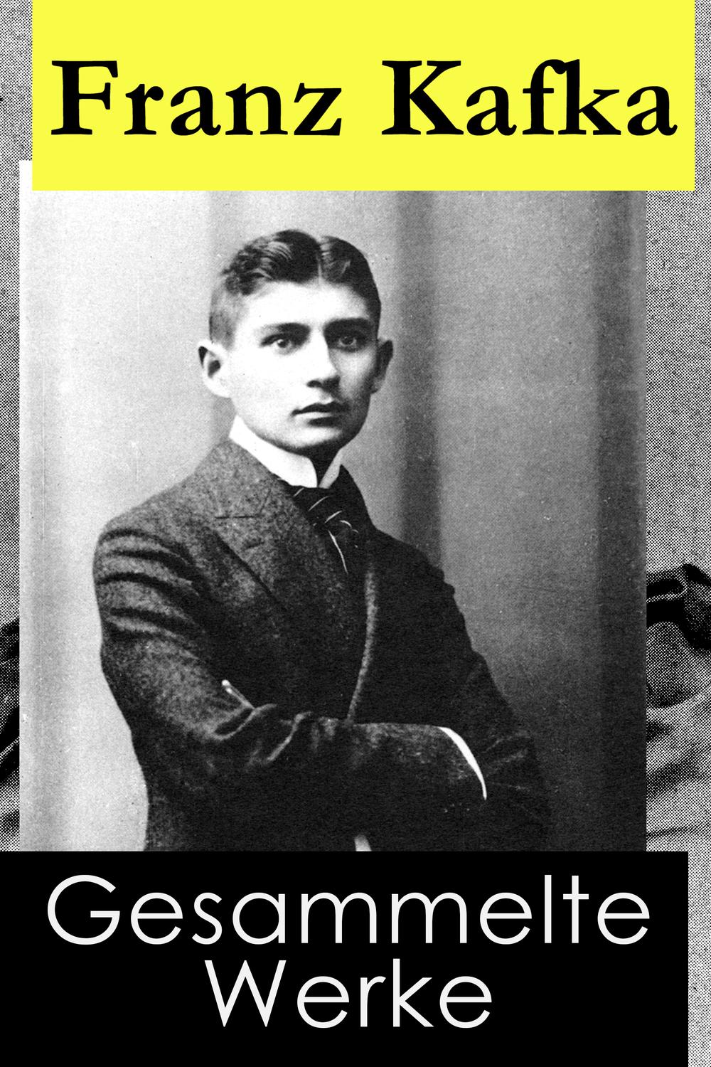 Gesammelte Werke - Franz Kafka
