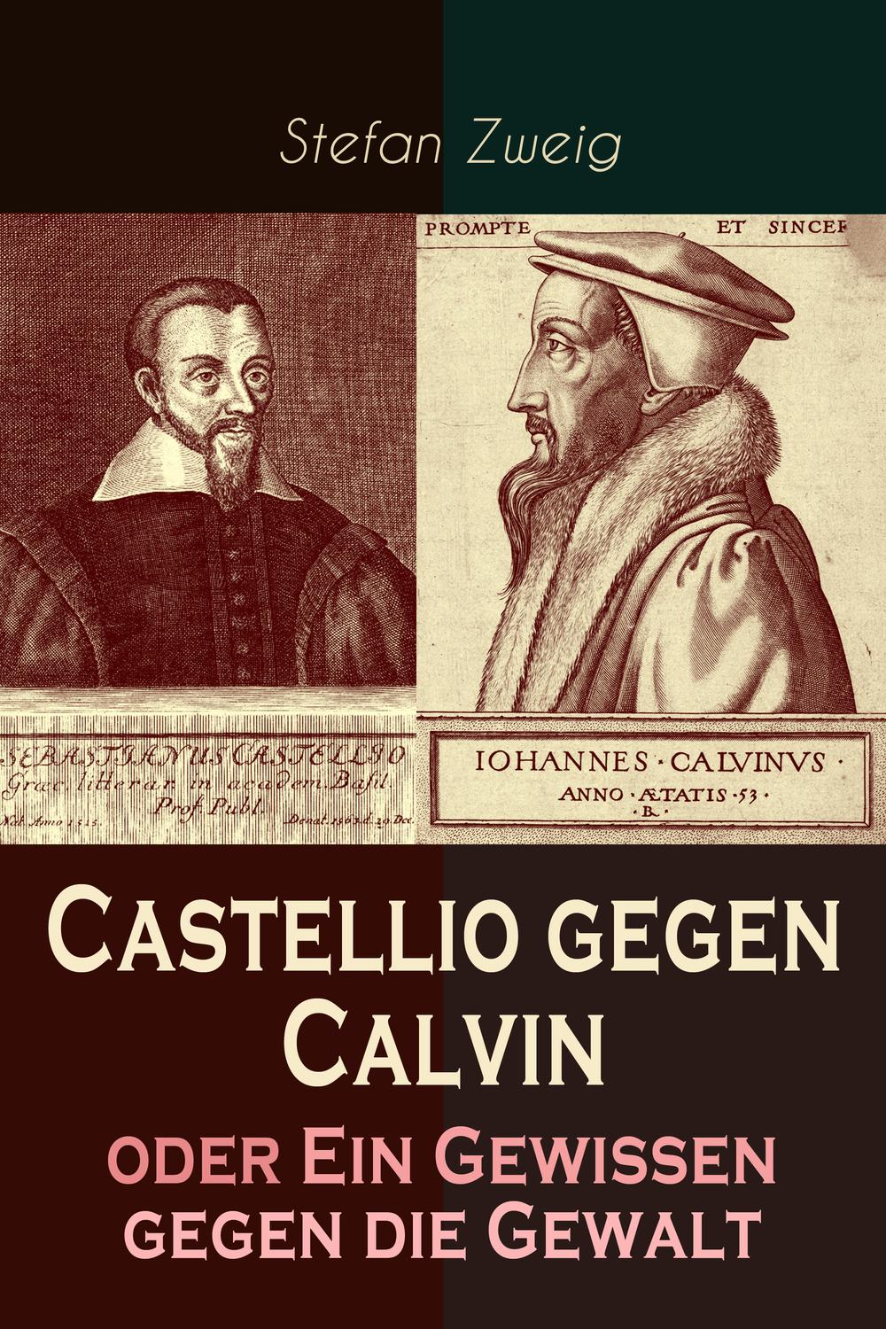 Castellio gegen Calvin oder Ein Gewissen gegen die Gewalt - Stefan Zweig