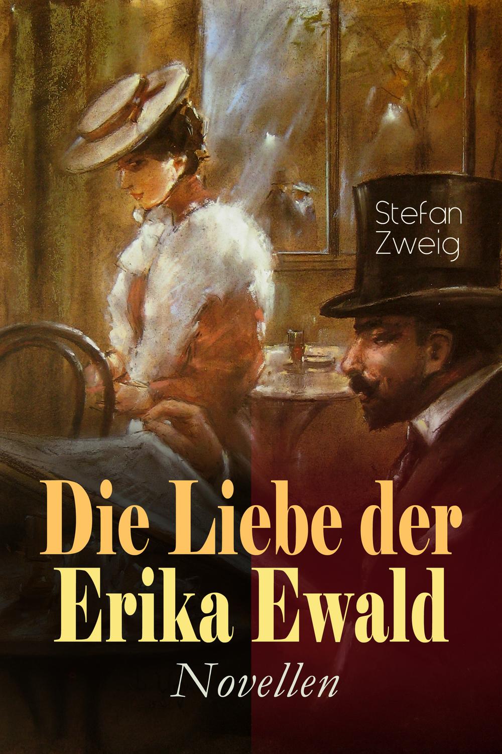 Die Liebe der Erika Ewald. Novellen - Stefan Zweig