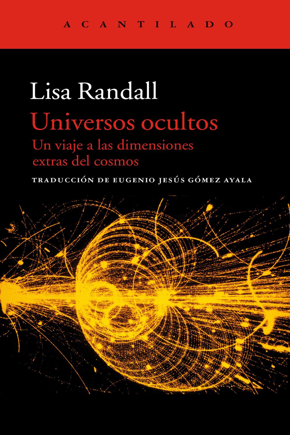 Universos ocultos - Lisa Randall, Eugenio Jesús Gómez Ayala