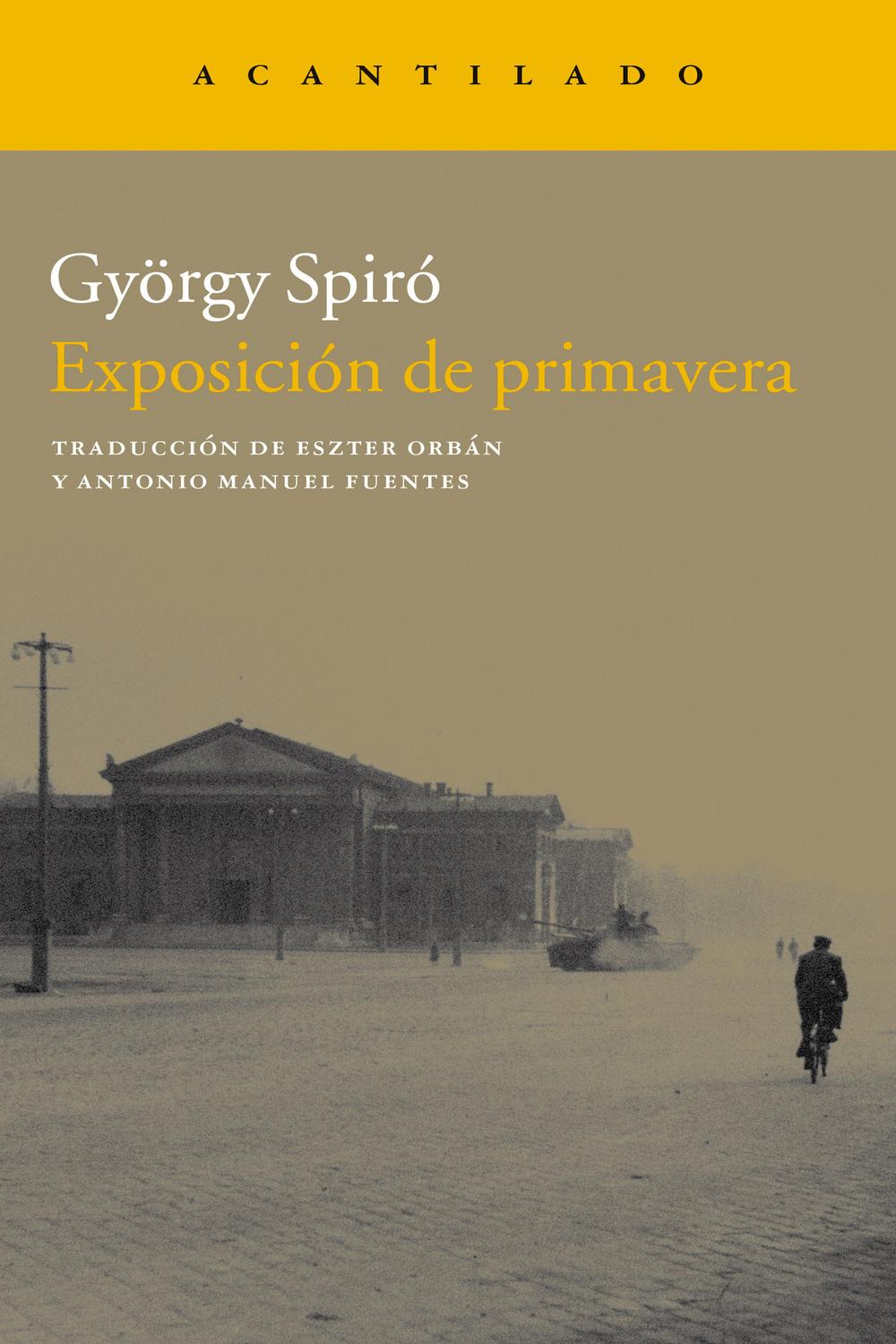 Exposición de primavera - György Spiró, Eszter Orbán, Antonio Manuel Fuentes Gaviño