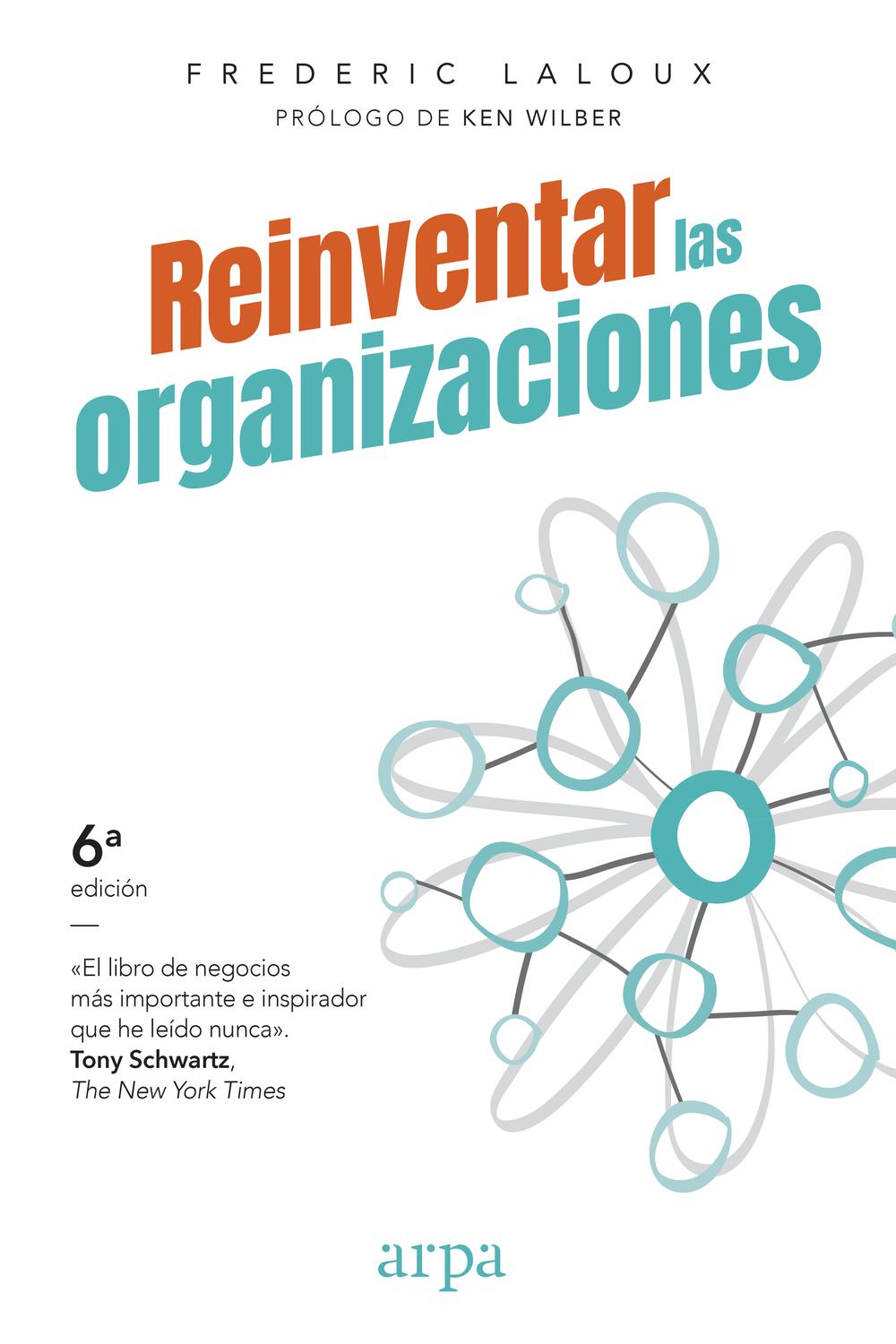 Reinventar las organizaciones - Frederic Laloux, Andrea Maturana