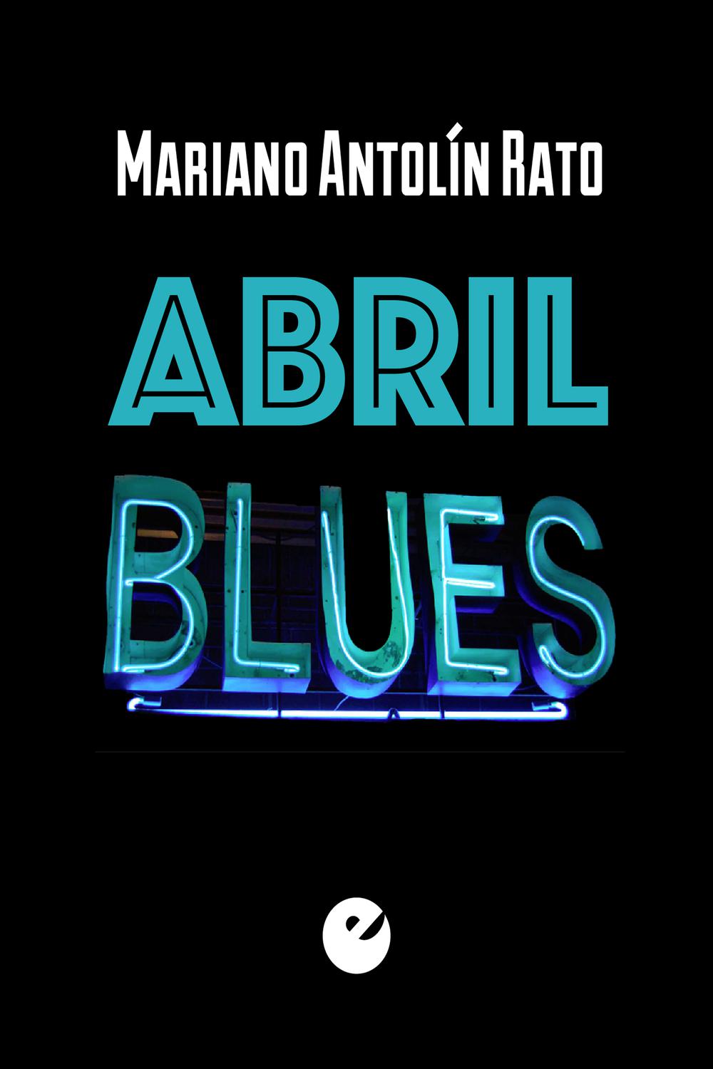 Abril blues - Mariano Antolín Rato