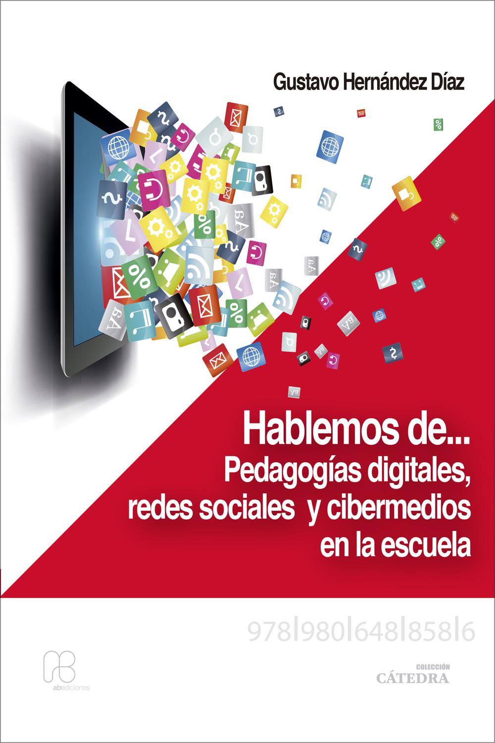 Hablemos de… pedagogías digitales, redes sociales y cibermedios en la escuela - Gustavo Hernández Díaz