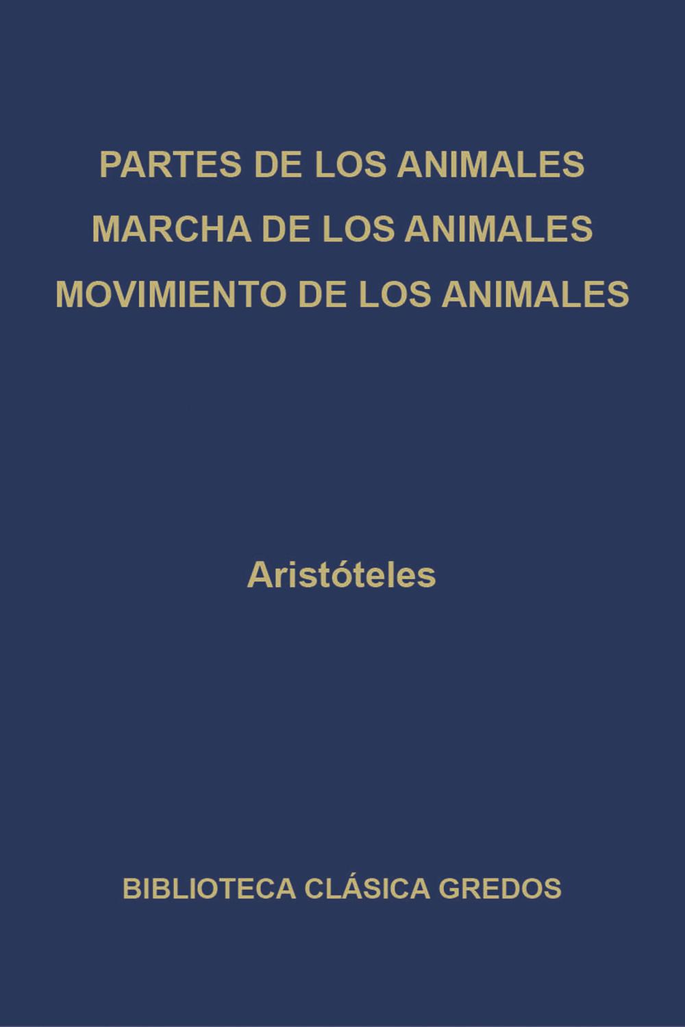 Partes de los animales. Marcha de los animales. Movimiento de los animales. - Aristóteles, Elvira Jiménez Sánchez-Escariche, Almudena Alonso Miguel