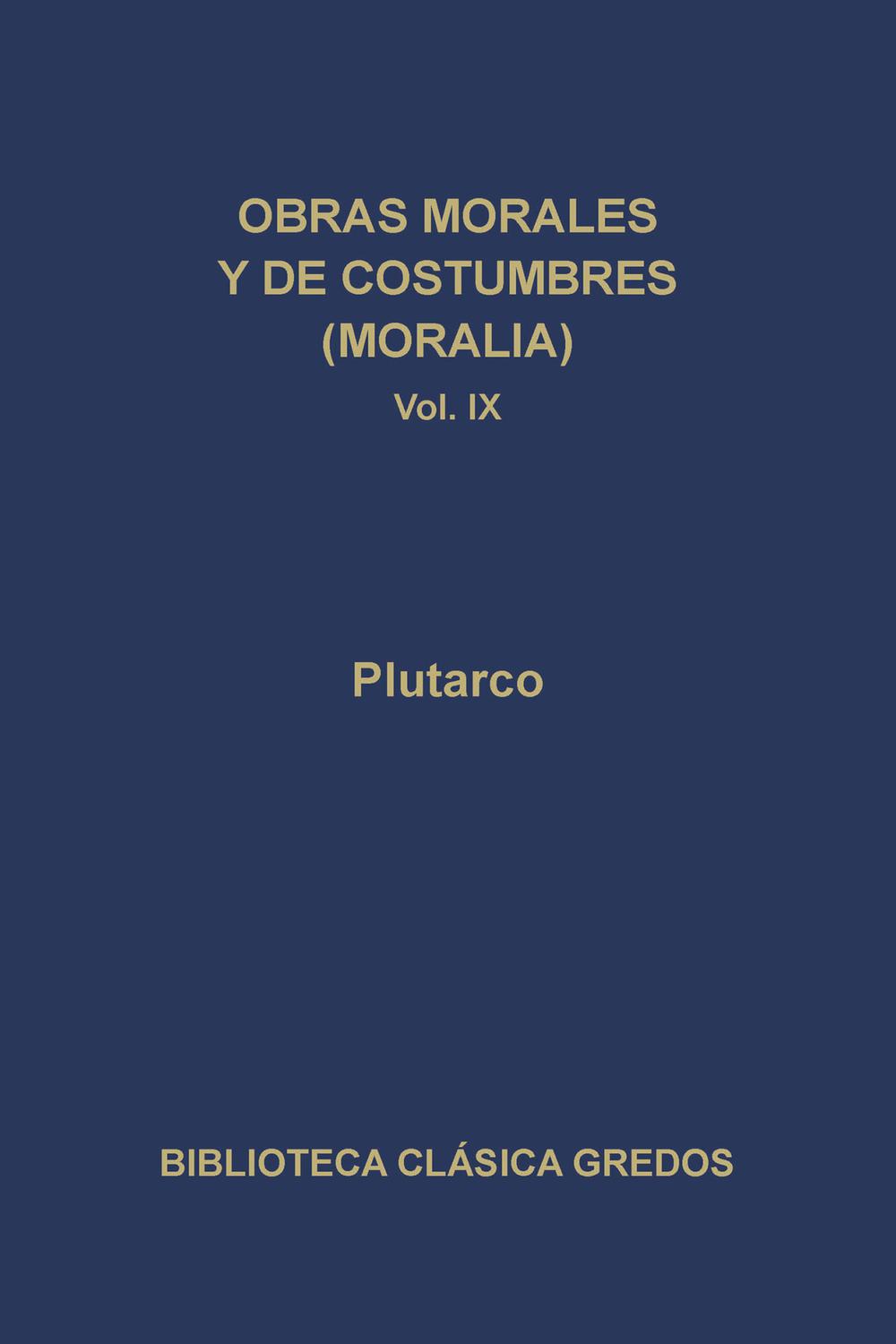 Obras morales y de costumbres (Moralia) IX - Plutarco,Vicente Ram?n Palerm, Jorge Bergua Cavero,