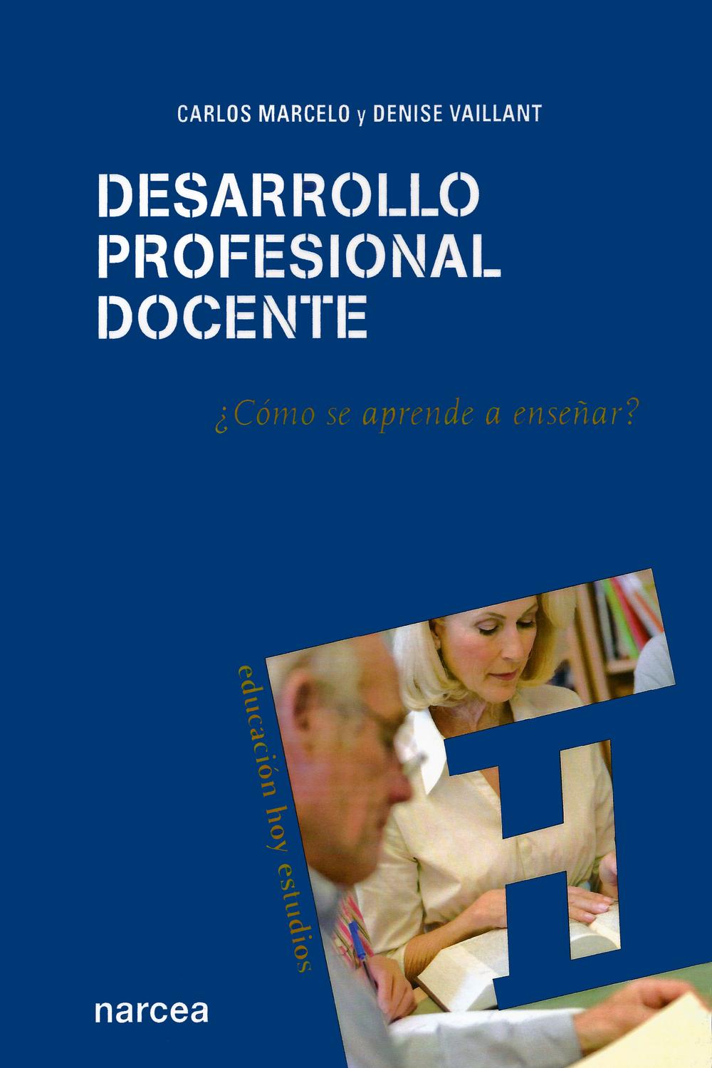 Desarrollo profesional docente - Carlos Marcelo, Denise Vaillant