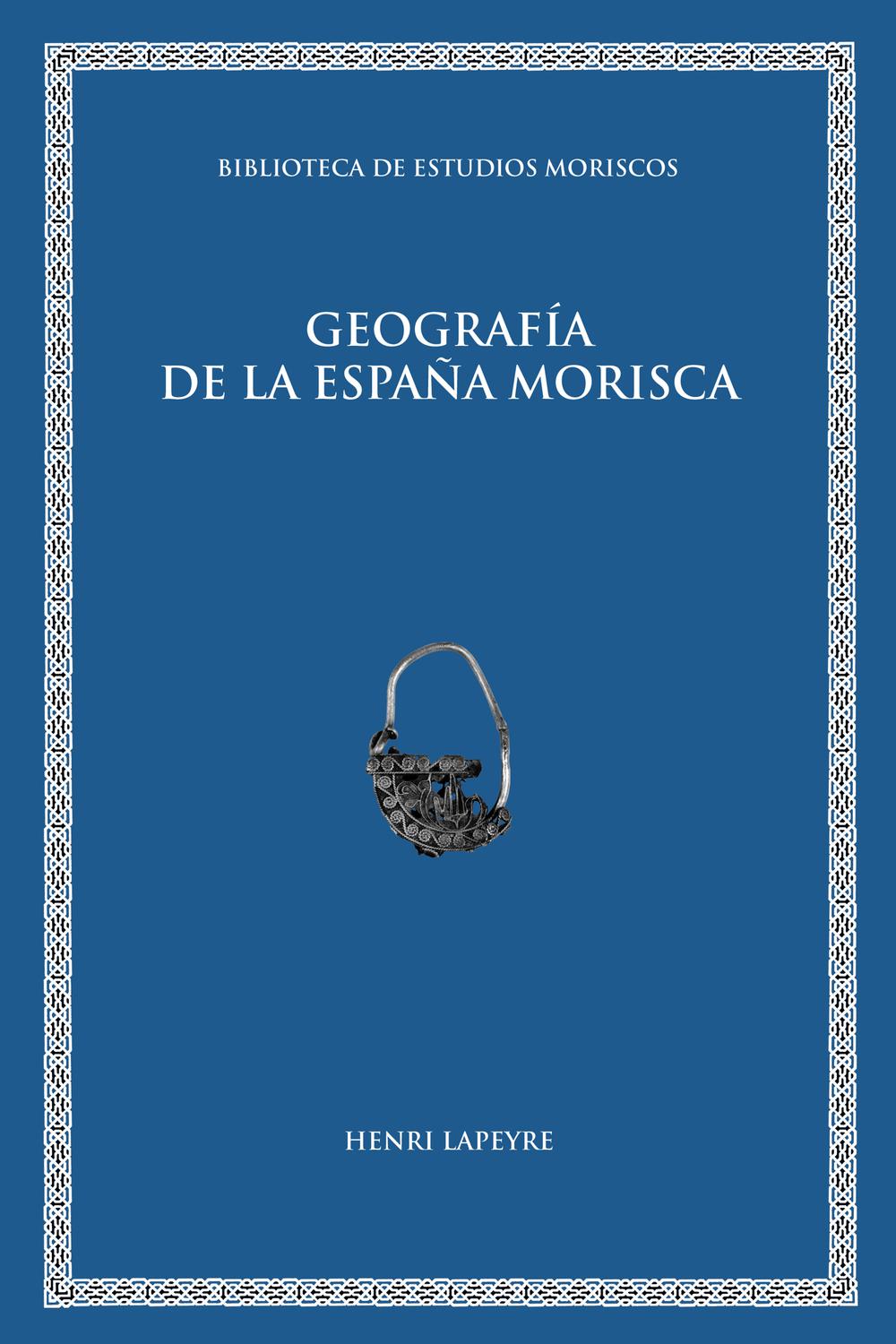 Geografía de la España morisca - Henry Lapeyre, Luis C. Rodríguez García