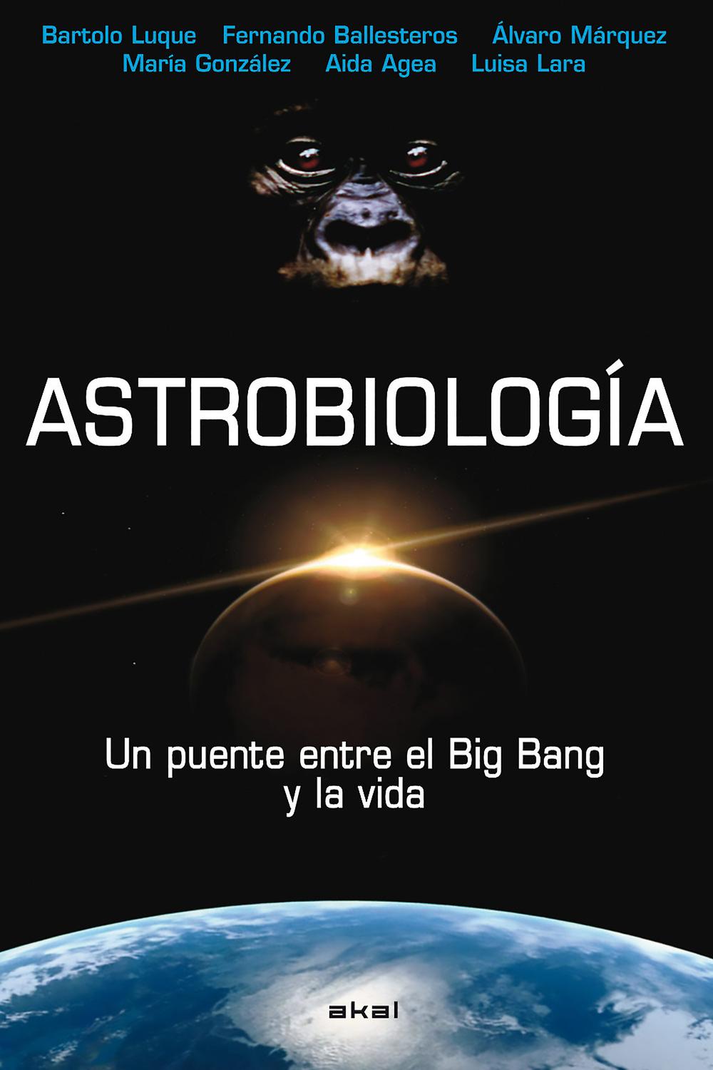 Astrobiología - Bartolo Luque, Fernando Ballesteros, Álvaro Márquez, María González, Aida Agea, Luisa Lara, David Galadí-Enríquez