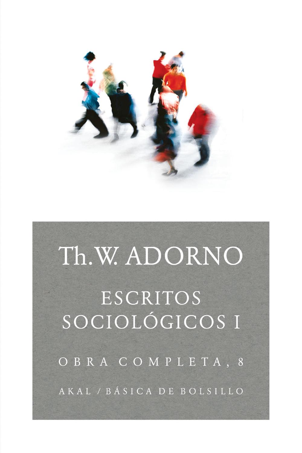Escritos sociológicos I - Theodor W. Adorno, Agustín González Ruiz